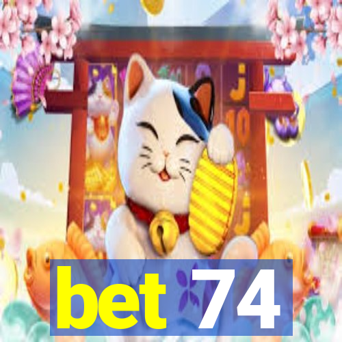 bet 74